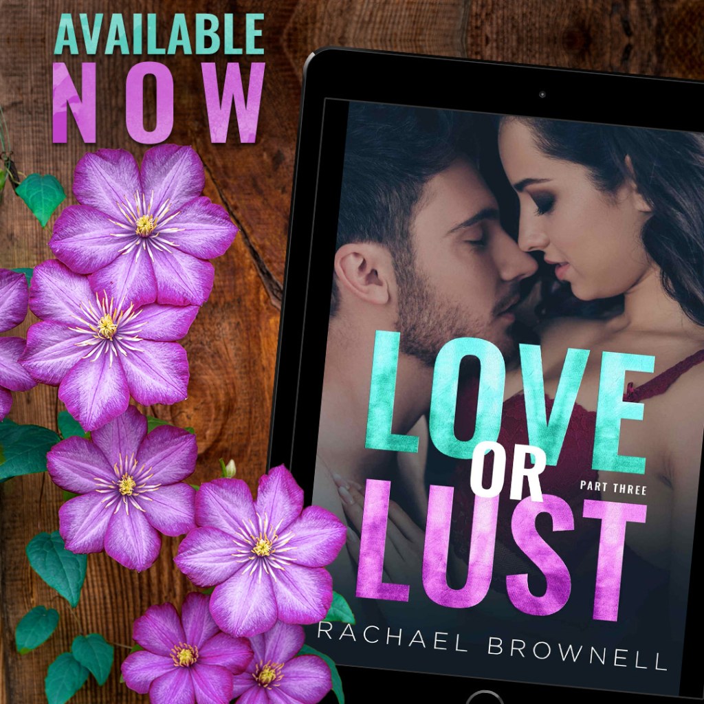 Love or Lust: Part 3 by Rachael Brownell ~ Release&nbsp;Blitz